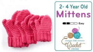 Crochet 2 - 4 Year Old Size Mittens Pattern