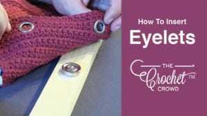 How to Insert Eyelets into Crochet Project
