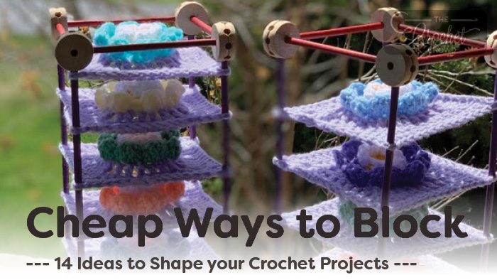 14 Cheap Ways to Block your Crochet