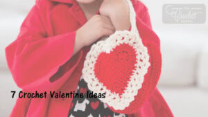 7 Crochet Valentine Ideas